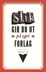 Slik gir du ut på eget forlag