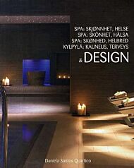 Spa = Spa : skönhet, hälsa & design = Spa : skønhed, helbred & design = Kylpylä : kauneus, terveys &