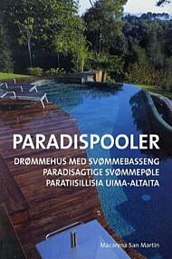 Paradispooler = Drømmehus med svømmebasseng = Paradisagtige svømmepøle = Paratiisillisia uima-altait