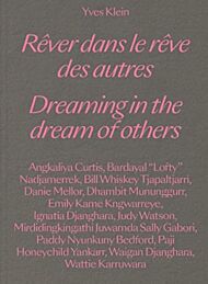 Yves Klein: Dreaming in the Dream of Others / Rever dans le reve des autres