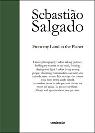 Sebastiao Salgado: From My Land to the Planet