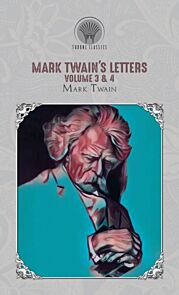 Mark Twain's Letters Volume 3 & 4