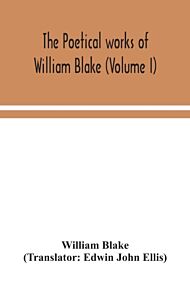 The poetical works of William Blake (Volume I)