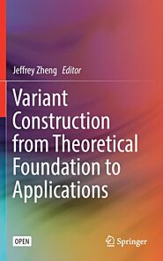 Variant Construction from Theoretical Foundation to Applications