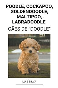 Poodle, Cockapoo, Goldendoodle, Maltipoo, Labradoodle (Caes de "Doodle")