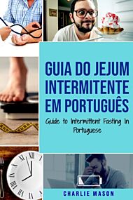 Guia do Jejum Intermitente Em portugues/ Guide to Intermittent Fasting In Portuguese