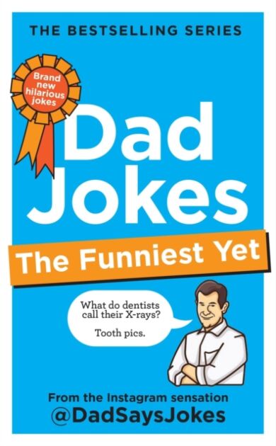 Dad Jokes: The Funniest Yet: THE NEW COLLECTION FROM THE SUNDAY TIMES BESTSELLERS