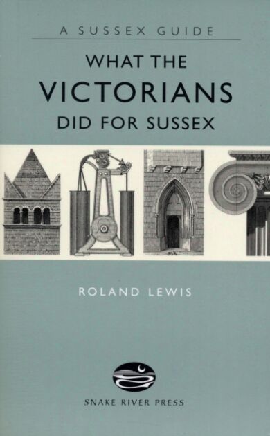 What the Victorians Did for Sussex