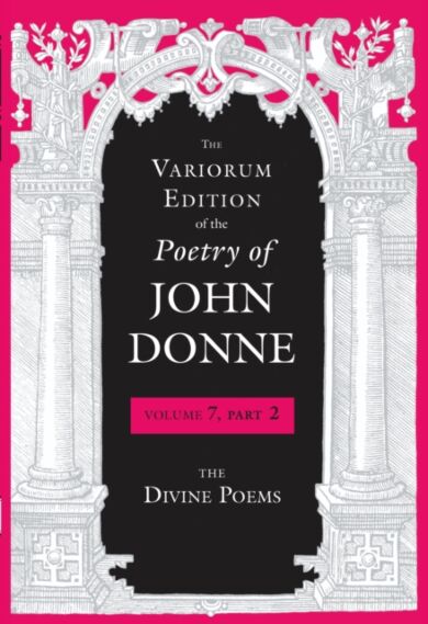 The Variorum Edition of the Poetry of John Donne