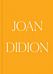 Joan Didion: What She Means