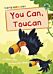 You Can, Toucan