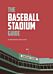 The Baseball Stadium Guide