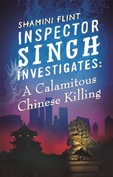 Inspector Singh Investigates: A Calamitous Chinese Killing