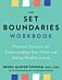 The Set Boundaries Workbook