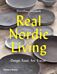 Real Nordic Living: Design, Food, Art, Travel