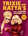 Trixie and Katya's Guide to Modern Womanhood