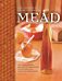 The Complete Guide to Making Mead