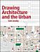 Drawing Architecture and the Urban