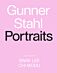 Gunner Stahl: Portraits