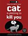 How to Tell If Your Cat Is Plotting to Kill You