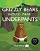 Why Grizzly Bears Should Wear Underpants