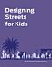 Designing Streets for Kids