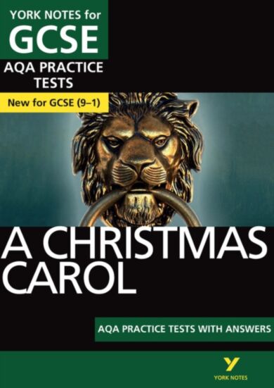 A Christmas Carol AQA Practice Tests: York Notes for GCSE the best way to practise and feel ready fo