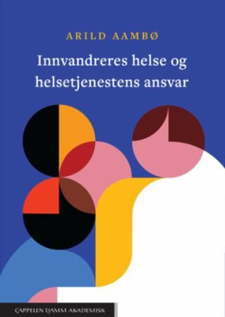 Innvandreres helse og helsetjenestens ansvar