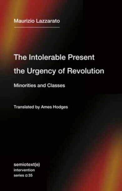 The Intolerable Present, the Urgency of Revolution