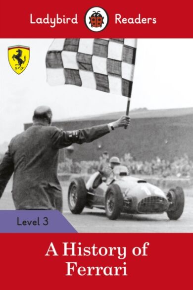 Ladybird Readers Level 3 - Ferrari - A History of Ferrari (ELT Graded Reader)