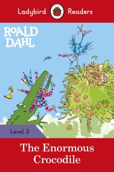 Ladybird Readers Level 3 - Roald Dahl - The Enormous Crocodile (ELT Graded Reader)