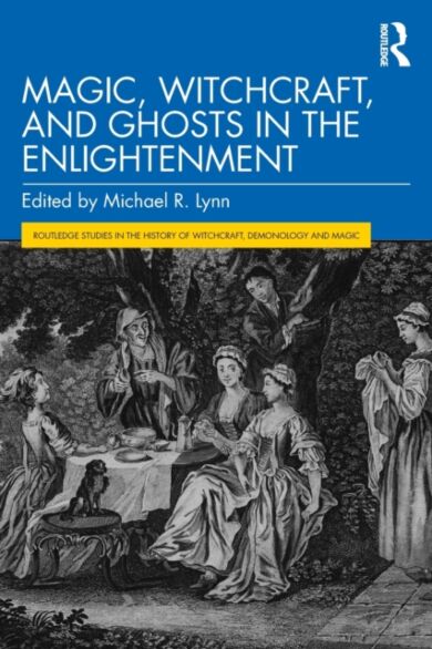 Magic, Witchcraft, and Ghosts in the Enlightenment