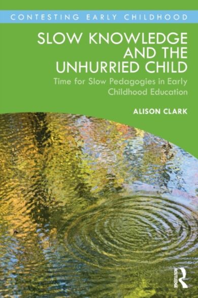 Slow Knowledge and the Unhurried Child