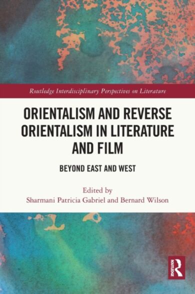 Orientalism and Reverse Orientalism in Literature and Film