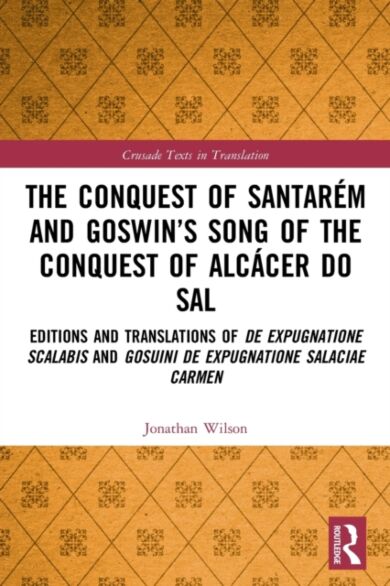 The Conquest of Santarem and Goswin's Song of the Conquest of Alcacer do Sal