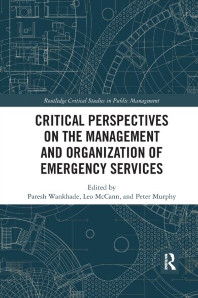 Critical Perspectives on the Management and Organization of Emergency Services