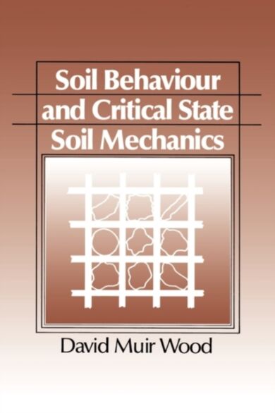 Soil Behaviour and Critical State Soil Mechanics