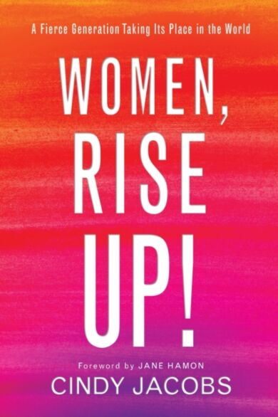 Women, Rise Up! ¿ A Fierce Generation Taking Its Place in the World