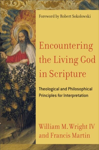 Encountering the Living God in Scripture - Theological and Philosophical Principles for Interpretati