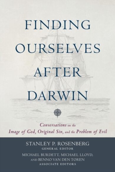 Finding Ourselves after Darwin ¿ Conversations on the Image of God, Original Sin, and the Problem of