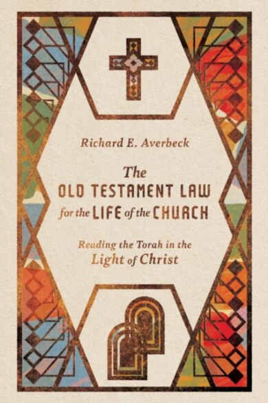 The Old Testament Law for the Life of the Church ¿ Reading the Torah in the Light of Christ