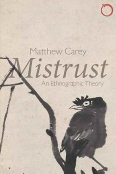 Mistrust ¿ An Ethnographic Theory