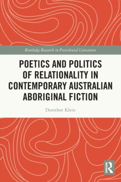 Poetics and Politics of Relationality in Contemporary Australian Aboriginal Fiction