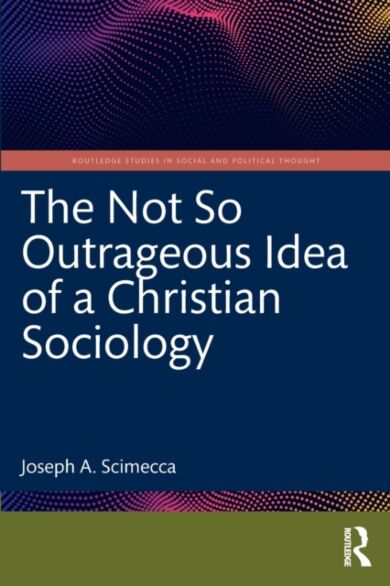 The Not So Outrageous Idea of a Christian Sociology