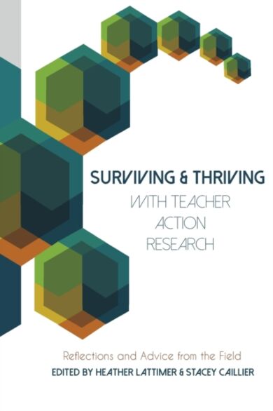 Surviving and Thriving with Teacher Action Research