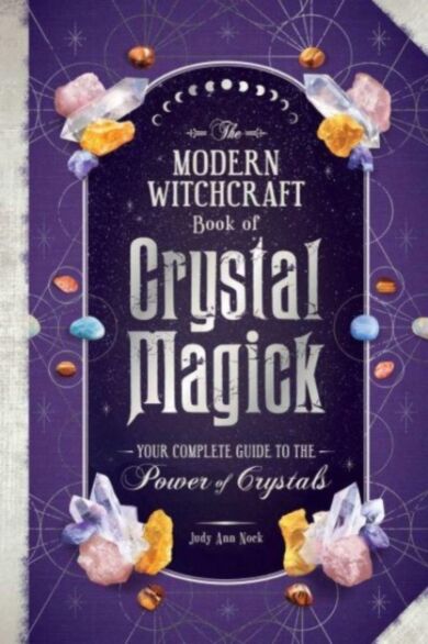 The Modern Witchcraft Book of Crystal Magick