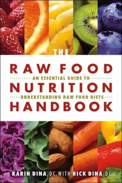 The Raw Food Nutrition Handbook