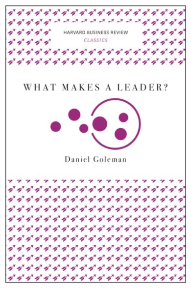 What Makes a Leader? (Harvard Business Review Classics)