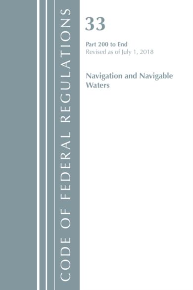 Code of Federal Regulations, Title 33 Navigation and Navigable Waters 200-End, Revised as of July 1,