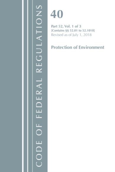 Code of Federal Regulations, Title 40 Protection of the Environment 52.01-52.1018, Revised as of Jul